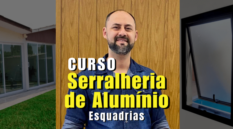 Curso Serralheria de Alumínio – Alex Herbich